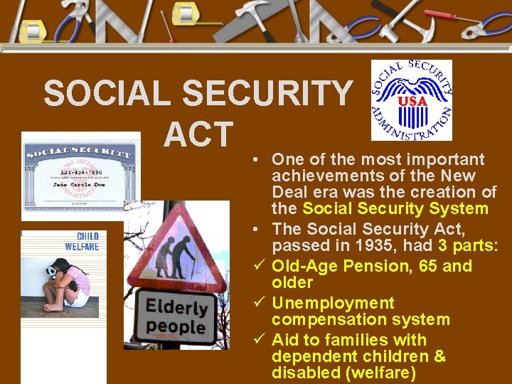 SOCIAL SECURITY ACT • One of the most important achievements of the New Deal