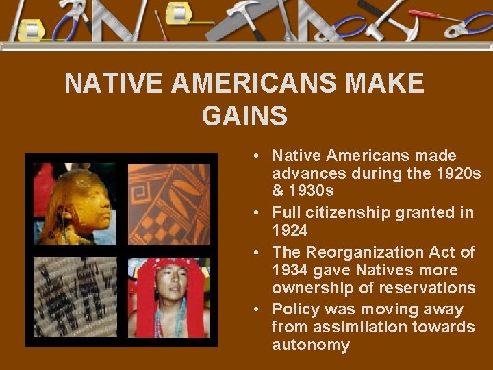 NATIVE AMERICANS MAKE GAINS • Native Americans made advances during the 1920 s &