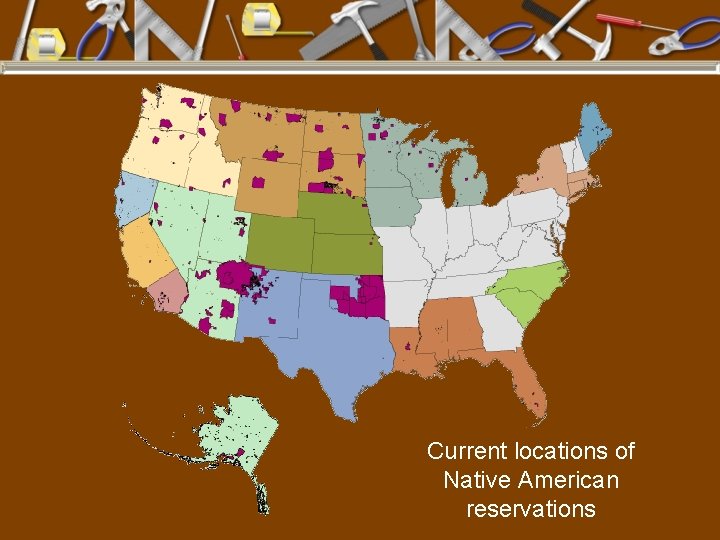 Current locations of Native American reservations 