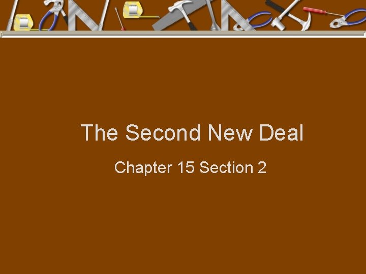 The Second New Deal Chapter 15 Section 2 