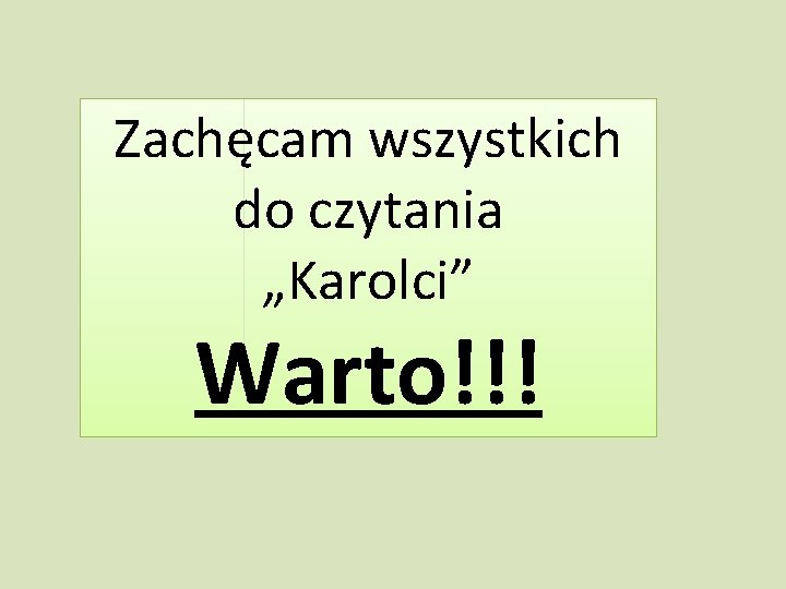 Zachęcam wszystkich do czytania „Karolci” Warto!!! 