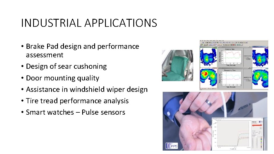 INDUSTRIAL APPLICATIONS • Brake Pad design and performance assessment • Design of sear cushoning