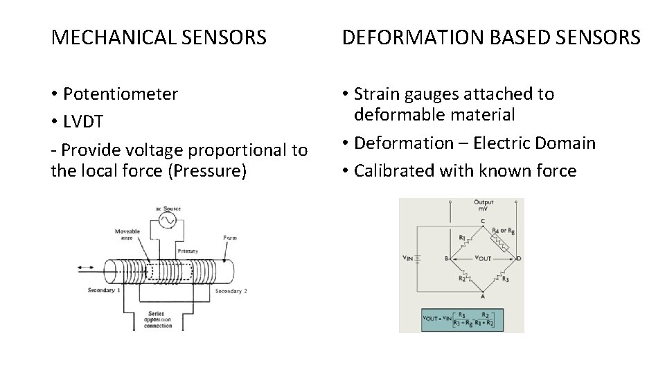 MECHANICAL SENSORS DEFORMATION BASED SENSORS • Potentiometer • LVDT - Provide voltage proportional to