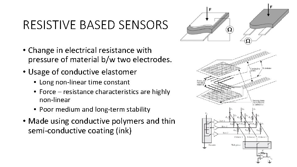 RESISTIVE BASED SENSORS • Change in electrical resistance with pressure of material b/w two