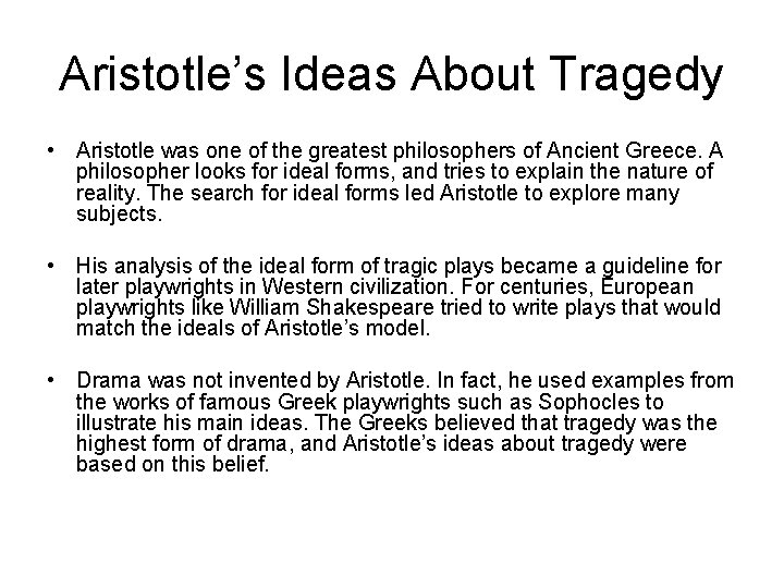 Aristotle’s Ideas About Tragedy • Aristotle was one of the greatest philosophers of Ancient