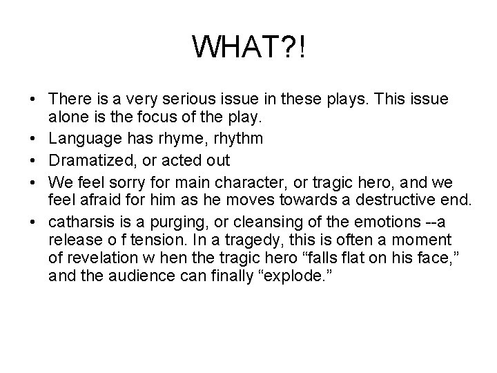 WHAT? ! • There is a very serious issue in these plays. This issue