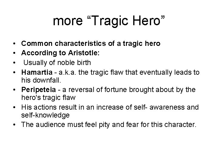 more “Tragic Hero” • Common characteristics of a tragic hero • According to Aristotle: