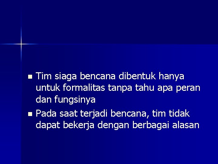 Tim siaga bencana dibentuk hanya untuk formalitas tanpa tahu apa peran dan fungsinya n