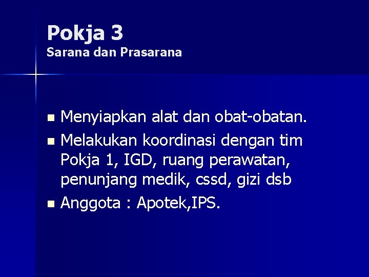 Pokja 3 Sarana dan Prasarana Menyiapkan alat dan obat-obatan. n Melakukan koordinasi dengan tim