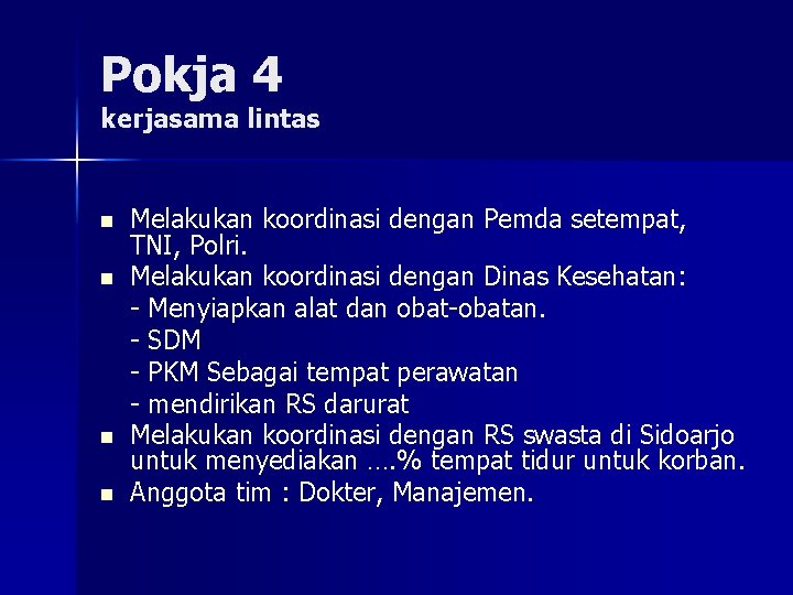 Pokja 4 kerjasama lintas n n Melakukan koordinasi dengan Pemda setempat, TNI, Polri. Melakukan