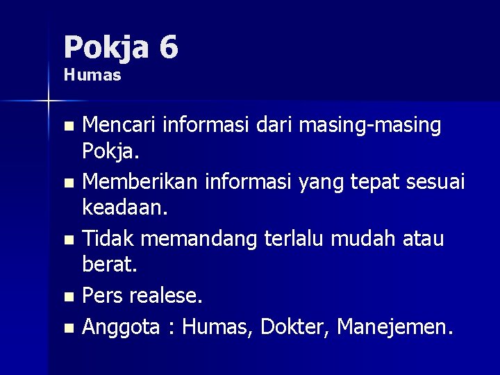 Pokja 6 Humas n n n Mencari informasi dari masing-masing Pokja. Memberikan informasi yang