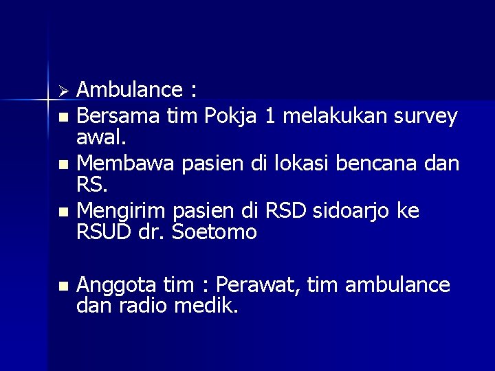 Ambulance : n Bersama tim Pokja 1 melakukan survey awal. n Membawa pasien di