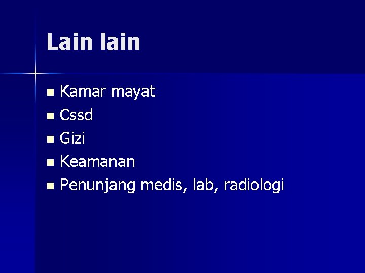 Lain lain Kamar mayat n Cssd n Gizi n Keamanan n Penunjang medis, lab,