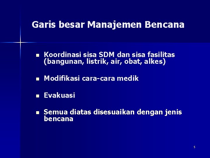 Garis besar Manajemen Bencana n Koordinasi sisa SDM dan sisa fasilitas (bangunan, listrik, air,