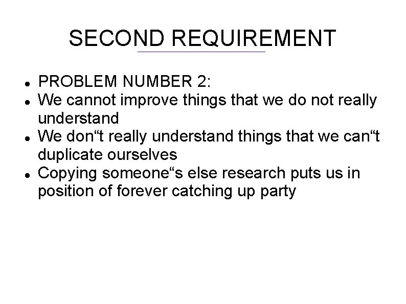 SECOND REQUIREMENT PROBLEM NUMBER 2: We cannot improve things that we do not really