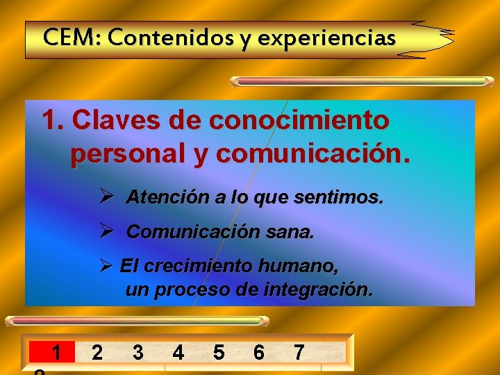 CEM: Contenidos y experiencias 1. Claves de conocimiento personal y comunicación. Ø Atención a