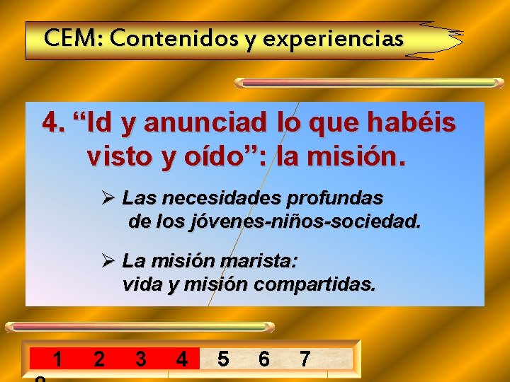 CEM: Contenidos y experiencias 4. “Id y anunciad lo que habéis visto y oído”: