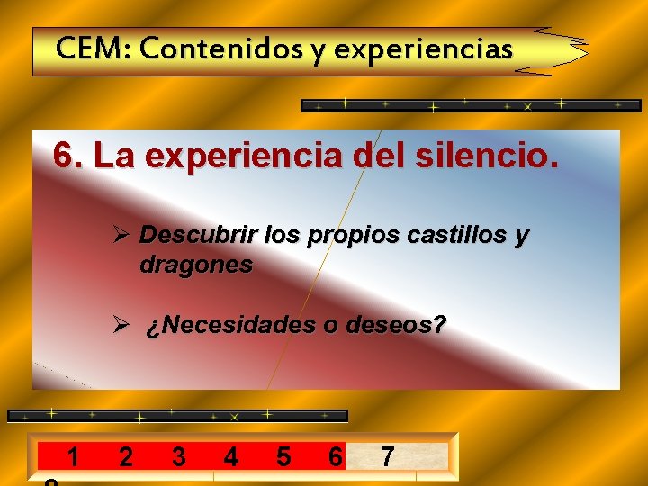 CEM: Contenidos y experiencias 6. La experiencia del silencio. Ø Descubrir los propios castillos