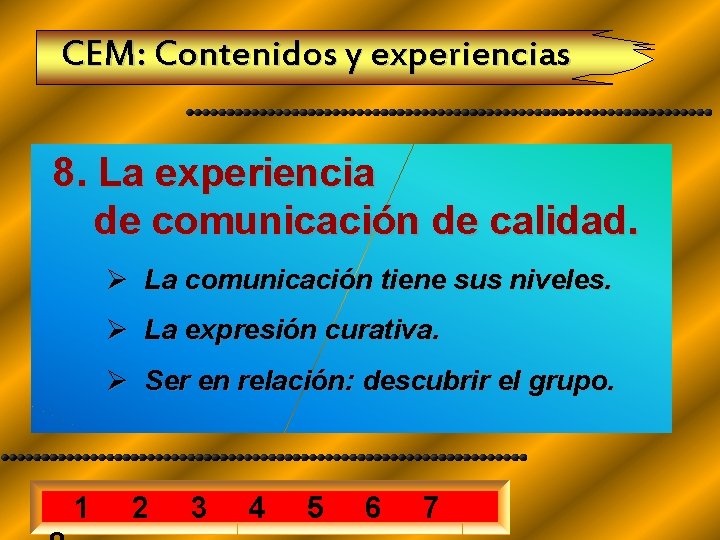 CEM: Contenidos y experiencias 8. La experiencia de comunicación de calidad. Ø La comunicación