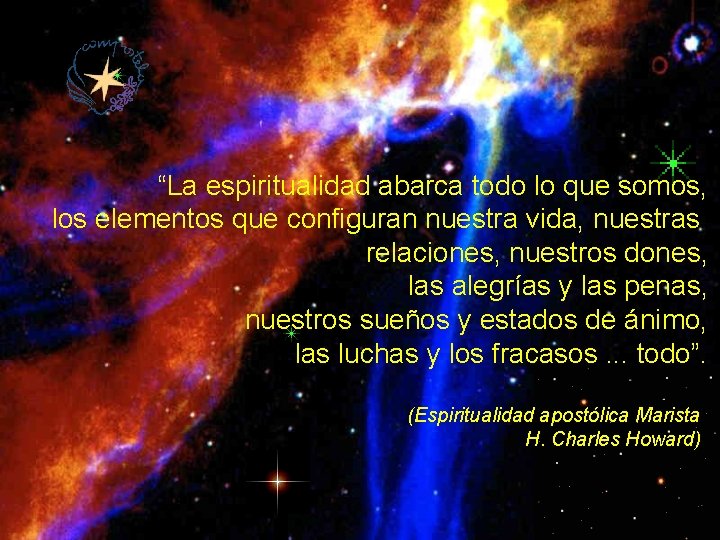 “La espiritualidad abarca todo lo que somos, los elementos que configuran nuestra vida, nuestras