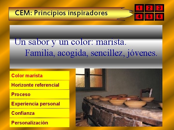 CEM: Principios inspiradores 1 2 3 4 5 6 Un sabor y un color: