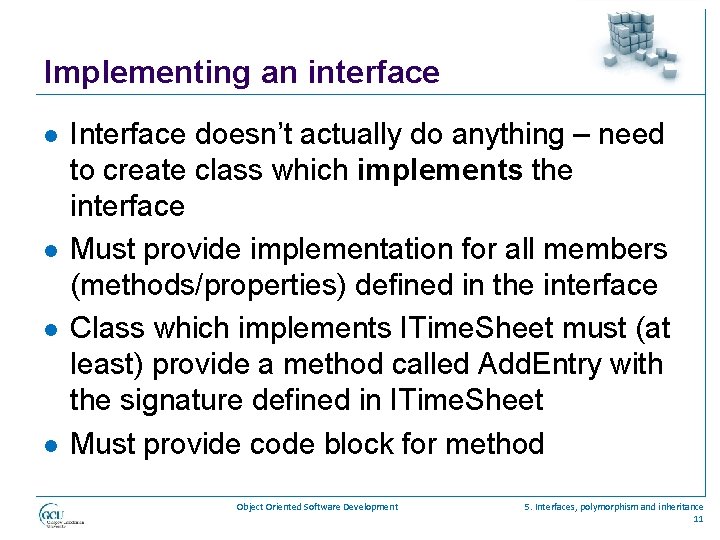 Implementing an interface l l Interface doesn’t actually do anything – need to create