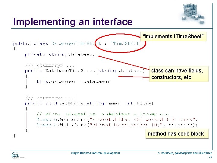Implementing an interface “implements ITime. Sheet” class can have fields, constructors, etc method has