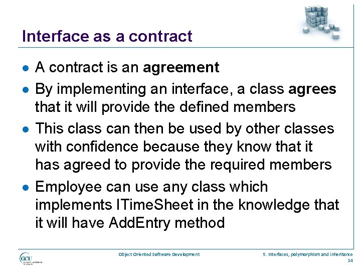 Interface as a contract l l A contract is an agreement By implementing an
