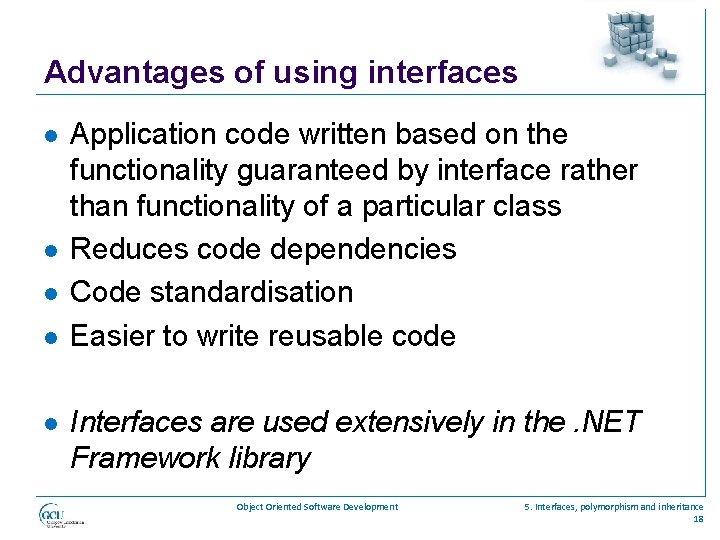Advantages of using interfaces l l l Application code written based on the functionality