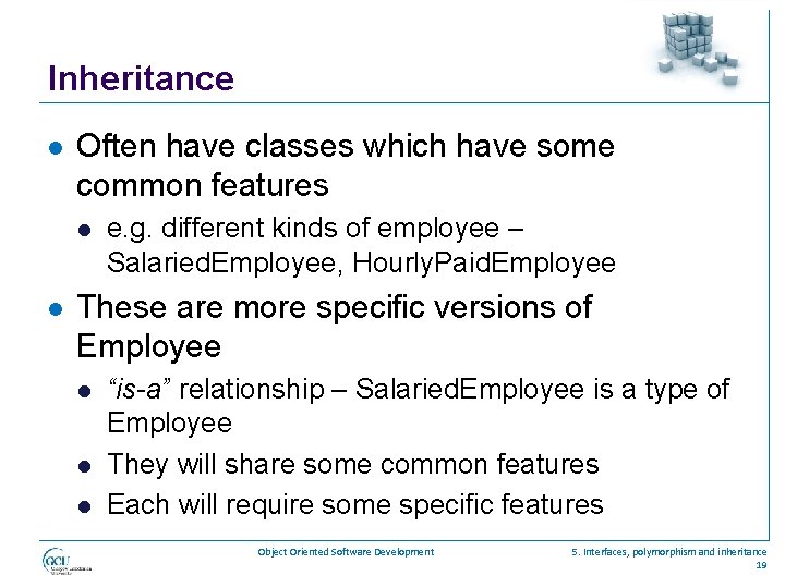 Inheritance l Often have classes which have some common features l l e. g.