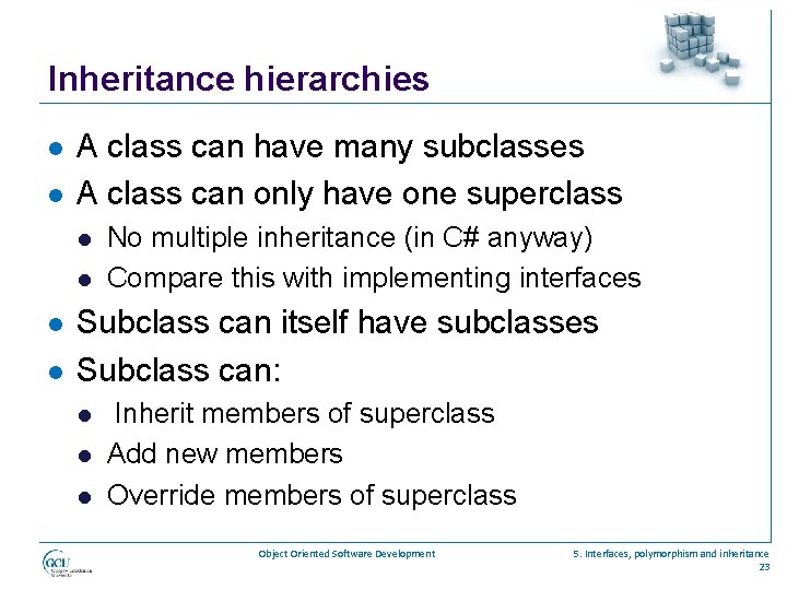 Inheritance hierarchies l l A class can have many subclasses A class can only