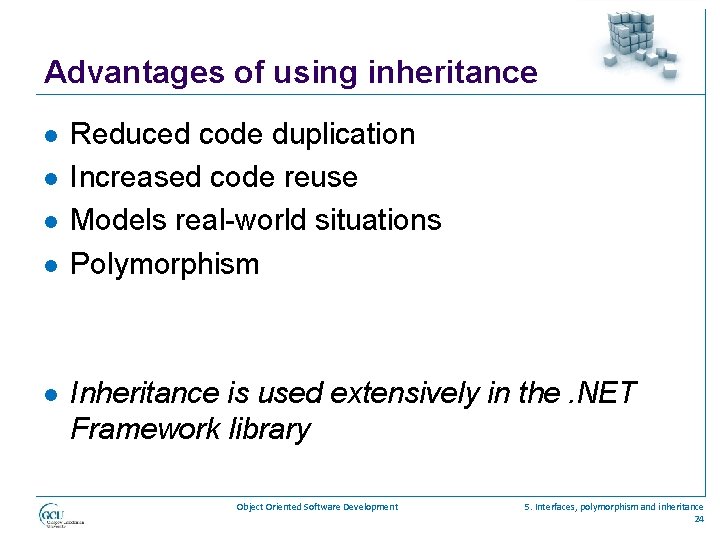 Advantages of using inheritance l l l Reduced code duplication Increased code reuse Models