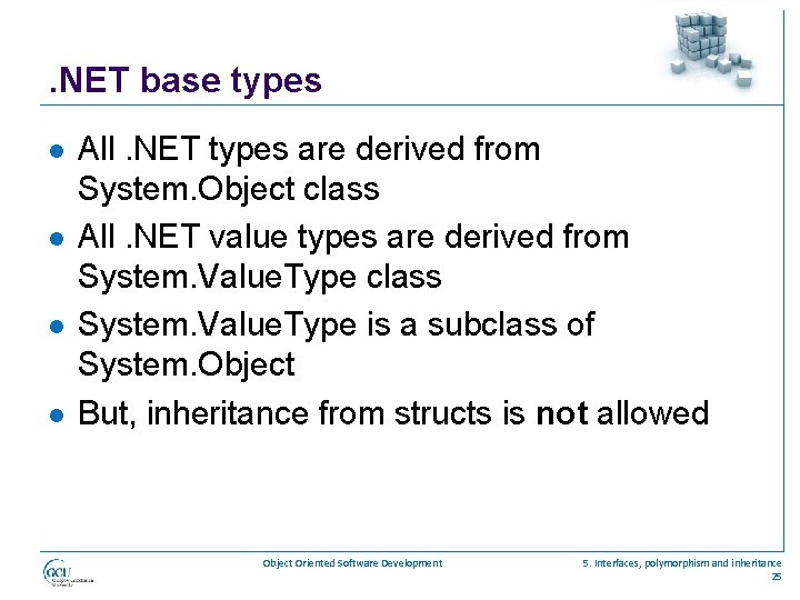 . NET base types l l All. NET types are derived from System. Object