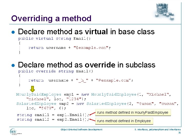 Overriding a method l Declare method as virtual in base class l Declare method