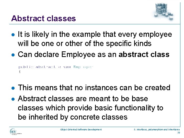 Abstract classes l l It is likely in the example that every employee will