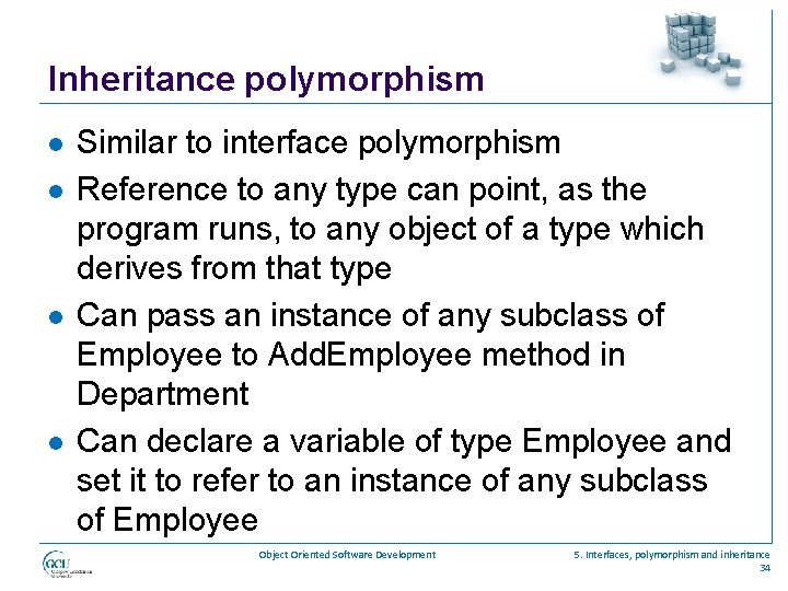 Inheritance polymorphism l l Similar to interface polymorphism Reference to any type can point,