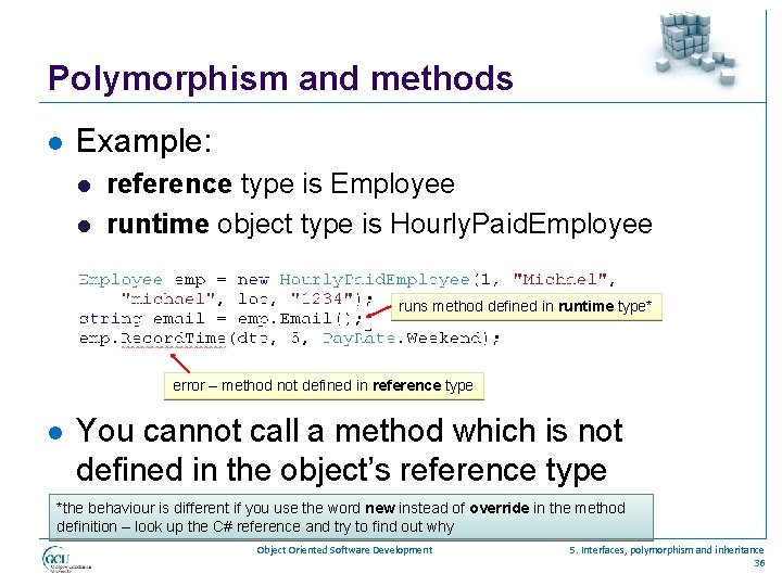 Polymorphism and methods l Example: l l reference type is Employee runtime object type