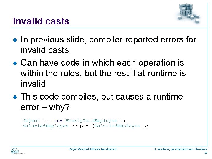 Invalid casts l l l In previous slide, compiler reported errors for invalid casts