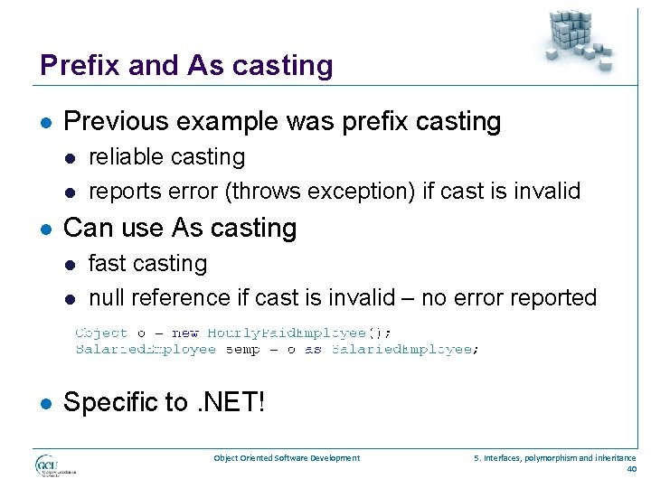 Prefix and As casting l Previous example was prefix casting l l l Can