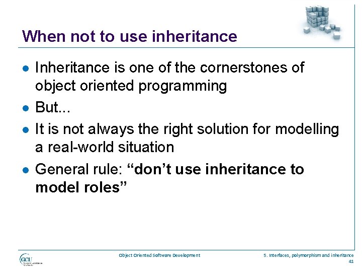 When not to use inheritance l l Inheritance is one of the cornerstones of