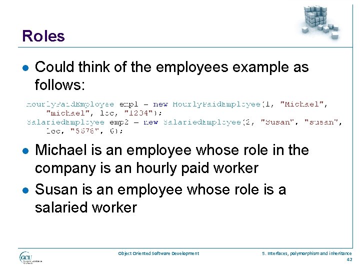 Roles l Could think of the employees example as follows: l Michael is an