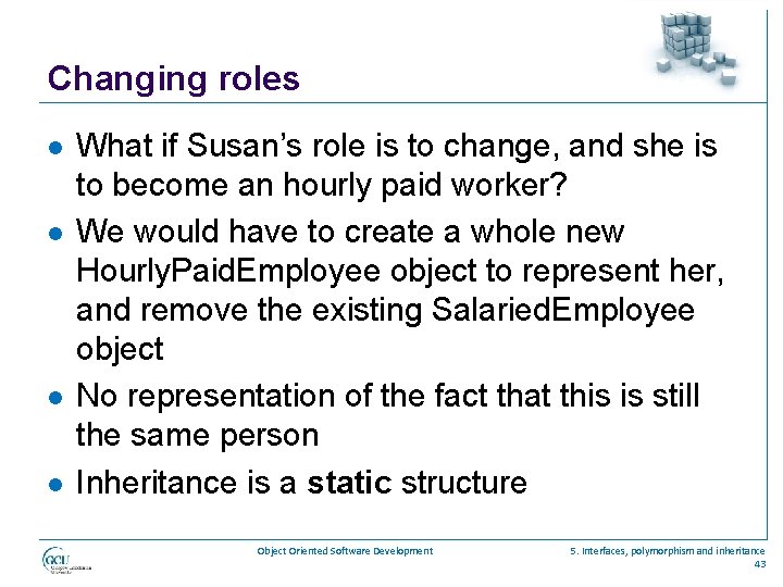 Changing roles l l What if Susan’s role is to change, and she is