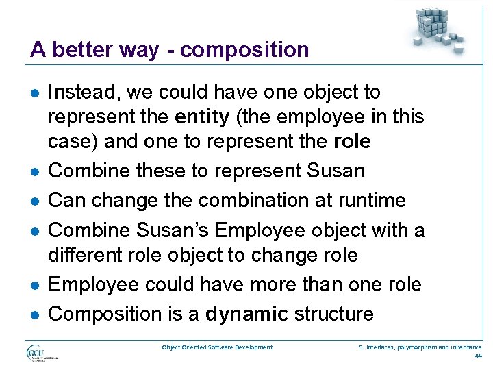 A better way - composition l l l Instead, we could have one object