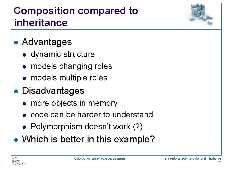 Composition compared to inheritance l Advantages l l Disadvantages l l dynamic structure models