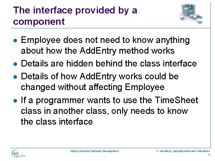The interface provided by a component l l Employee does not need to know