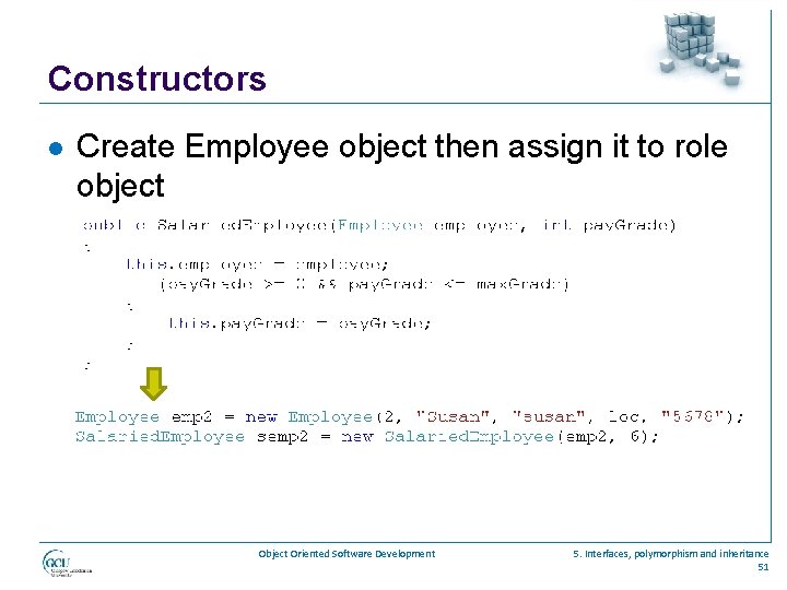 Constructors l Create Employee object then assign it to role object Oriented Software Development