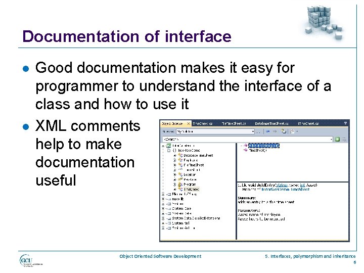 Documentation of interface l l Good documentation makes it easy for programmer to understand