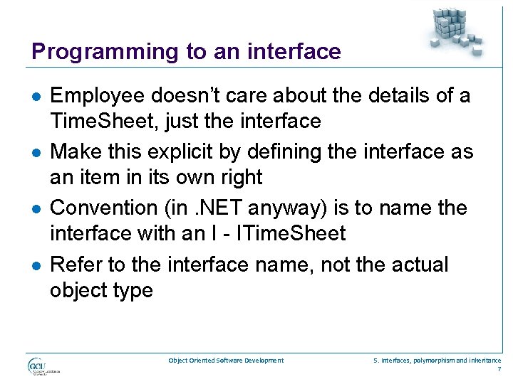 Programming to an interface l l Employee doesn’t care about the details of a