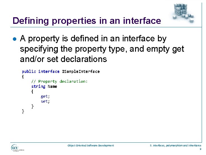 Defining properties in an interface l A property is defined in an interface by