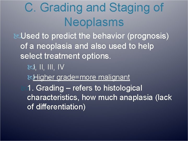 C. Grading and Staging of Neoplasms Used to predict the behavior (prognosis) of a